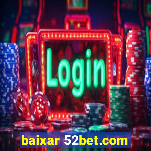 baixar 52bet.com